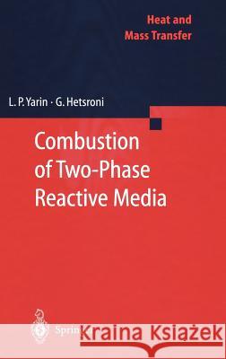 Combustion of Two-Phase Reactive Media L. P. Yarin G. Hetsroni 9783540403395 Springer