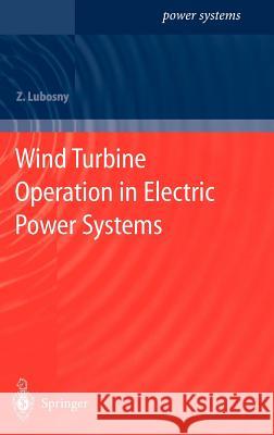 Wind Turbine Operation in Electric Power Systems: Advanced Modeling Lubosny, Zbigniew 9783540403401 Springer