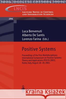 Positive Systems: Theory and Applications: Proceedings of the First Multidisciplinary International Symposium on Positive Systems: Theory and Applications (POSTA 2003), Rome, Italy, August 28-30, 2003 Luca Benvenuti, Alberto de Santis, Lorenzo Farina 9783540403425 Springer-Verlag Berlin and Heidelberg GmbH & 