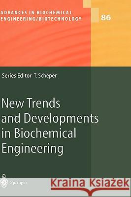 New Trends and Developments in Biochemical Engineering T. Scheper 9783540403791
