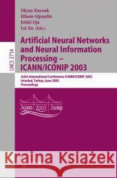 Artificial Neural Networks and Neural Information Processing -- Icann/Iconip 2003: Joint International Conference Icann/Iconip 2003, Istanbul, Turkey, Kaynak, Okyay 9783540404088 Springer
