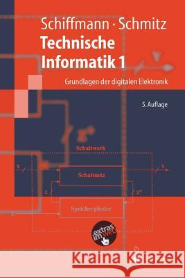 Technische Informatik 1: Grundlagen Der Digitalen Elektronik Schiffmann, Wolfram 9783540404187 Springer, Berlin