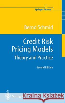 Credit Risk Pricing Models: Theory and Practice Schmid, Bernd 9783540404668 Springer