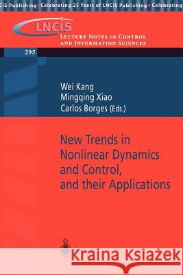 New Trends in Nonlinear Dynamics and Control, and their Applications Wei Kang, Mingqing Xiao, Carlos Borges 9783540404743 Springer-Verlag Berlin and Heidelberg GmbH & 