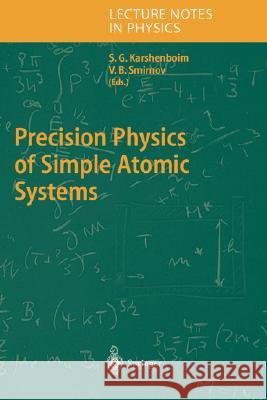 Precision Physics of Simple Atomic Systems Savely G. Ed Karshenboim Savely G. Karshenboim Valery B. Smirnov 9783540404897