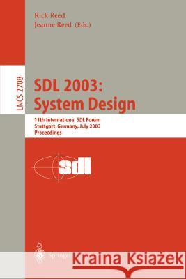 SDL 2003: System Design: 11th International SDL Forum, Stuttgart, Germany, July 1-4, 2003, Proceedings Rick Reed, Jeanne Reed 9783540405399