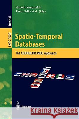 Spatio-Temporal Databases: The Chorochronos Approach Koubarakis, Manolis 9783540405528