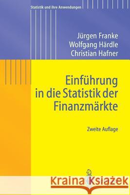 Einführung in die Statistik der Finanzmärkte Jürgen Franke, Wolfgang Karl Härdle, Christian Matthias Hafner 9783540405580 Springer-Verlag Berlin and Heidelberg GmbH & 