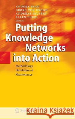 Putting Knowledge Networks Into Action: Methodology, Development, Maintenance Back, Andrea 9783540405740 Springer