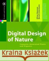 Digital Design of Nature: Computer Generated Plants and Organics Deussen, Oliver 9783540405917 Springer