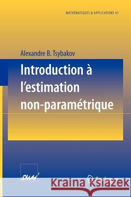 Introduction À l'Estimation Non Paramétrique Tsybakov, Alexandre B. 9783540405924 Springer