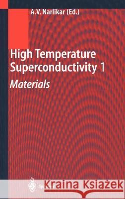 High Temperature Superconductivity 1: Materials Narlikar, Anant V. 9783540406310