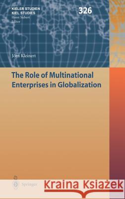 The Role of Multinational Enterprises in Globalization Jwrn Kleinert Jorn Kleinert Jvrn Kleinert 9783540406365 Springer
