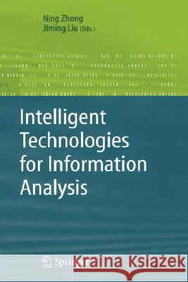 Intelligent Technologies for Information Analysis Jiming Liu Ning Zhong 9783540406778 Springer