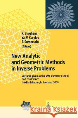 New Analytic and Geometric Methods in Inverse Problems: Lectures Given at the EMS Summer School and Conference Held in Edinburgh, Scotland 2000 Bingham, Kenrick 9783540406822 Springer