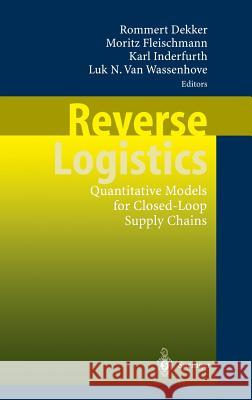 Reverse Logistics: Quantitative Models for Closed-Loop Supply Chains Dekker, Rommert 9783540406969 Springer
