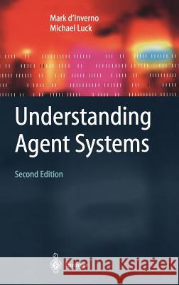 Understanding Agent Systems Mark D'Inverno Michael Luck 9783540407003 Springer