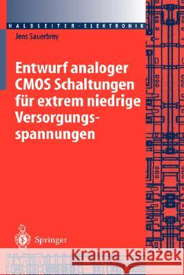 Entwurf analoger CMOS Schaltungen für extrem niedrige Versorgungsspannungen Jens Sauerbrey 9783540407034 Springer-Verlag Berlin and Heidelberg GmbH & 