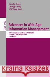Advances in Web-Age Information Management: 4th International Conference, Waim 2003, Chengdu, China, August 17-19, 2003, Proceedings Dong, Guozhu 9783540407157 Springer