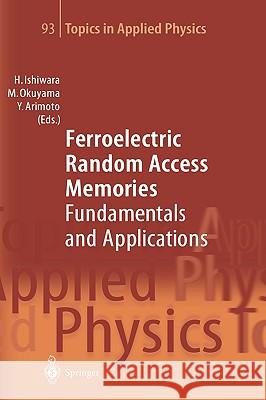 Ferroelectric Random Access Memories: Fundamentals and Applications Ishiwara, Hiroshi 9783540407188 Springer