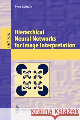 Hierarchical Neural Networks for Image Interpretation Sven Behnke 9783540407225 Springer-Verlag Berlin and Heidelberg GmbH & 