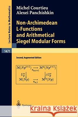 Non-Archimedean L-Functions and Arithmetical Siegel Modular Forms Michel Courtieu Alexei A. Panchishkin 9783540407294 Springer