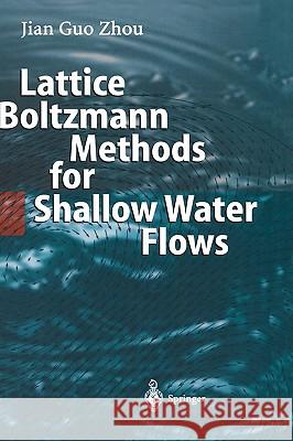 Lattice Boltzmann Methods for Shallow Water Flows Jian G. Zhou 9783540407461