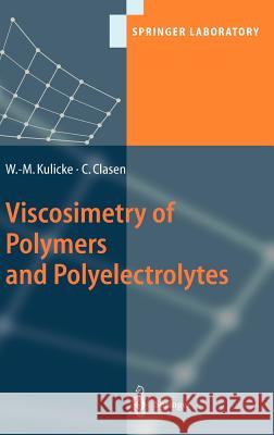 Viscosimetry of Polymers and Polyelectrolytes Werner-Michael Kulicke Christian Clasen 9783540407607