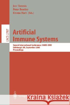 Artificial Immune Systems: Second International Conference, ICARIS 2003, Edinburgh, UK, September 1-3, 2003, Proceedings Jon Timmis, Peter Bentley, Emma Hart 9783540407669