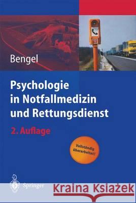Psychologie in Notfallmedizin Und Rettungsdienst Bengel, Jürgen 9783540407782