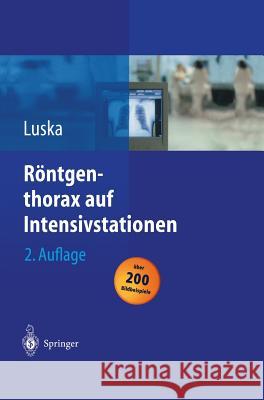 Röntgenthorax auf Intensivstationen Heiner Boetticher, W. Kuckelt, R. Saßen, L. Schwarze, Günter Luska 9783540407799