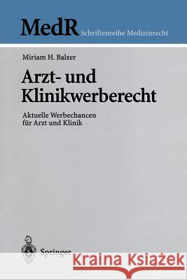 Arzt- Und Klinikwerberecht: Aktuelle Werbechancen Für Arzt Und Klinik Balzer, Miriam 9783540407805 Springer, Berlin