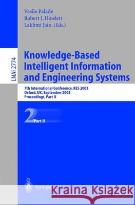 Knowledge-Based Intelligent Information and Engineering Systems: 7th International Conference, Kes 2003 Oxford, Uk, September 3-5, 2003 Proceedings, P Palade, Vasile 9783540408048