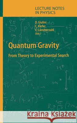 Quantum Gravity: From Theory to Experimental Search Domenico J. W. Giulini, Claus Kiefer, Claus Lämmerzahl 9783540408109 Springer-Verlag Berlin and Heidelberg GmbH & 