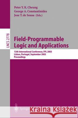 Field Programmable Logic and Applications: 13th International Conference, Fpl 2003 Lisbon, Portugal, September 1-3, 2003 Proceedings Cheung, Peter Y. K. 9783540408222