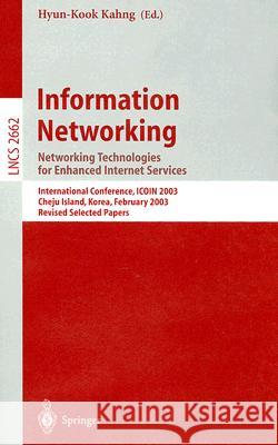 Information Networking: Networking Technologies for Enhanced Internet Services, International Conference, ICOIN 2003 Cheju Island, Korea, Febr Kahng, Hyun-Kook 9783540408277