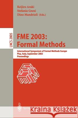 Fme 2003: Formal Methods: International Symposium of Formal Methods Europe. Pisa Italy, September 8-14, 2003, Proceedings Araki, Keijiro 9783540408284