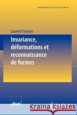 Invariance, Déformations Et Reconnaissance de Formes Younes, Laurent 9783540408680 Springer