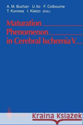 Maturation Phenomenon in Cerebral Ischemia V: Fifth International Workshop April 28-May 1, 2002 Banff, Alberta, Canada Buchan, A. M. 9783540408741 Springer Berlin Heidelberg