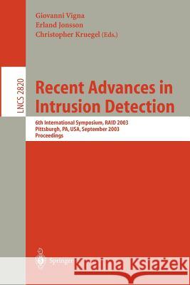 Recent Advances in Intrusion Detection: 6th International Symposium, Raid 2003, Pittsburgh, Pa, Usa, September 8-10, 2003, Proceedings Vigna, Giovanni 9783540408789 Springer
