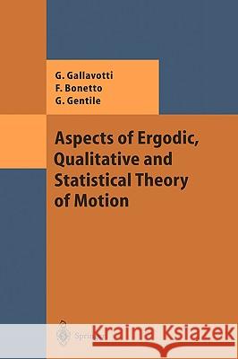 Aspects of Ergodic, Qualitative and Statistical Theory of Motion Giovanni Gallavotti, Federico Bonetto, Guido Gentile 9783540408796