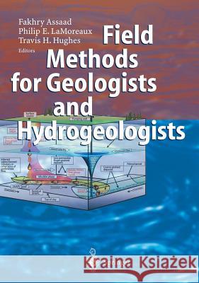 Field Methods for Geologists and Hydrogeologists F. a. Assaad P. E. Lamoreaux T. H. Hughes 9783540408826 Springer