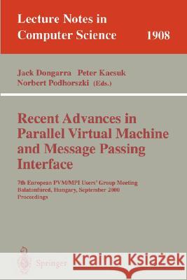 Recent Advances in Parallel Virtual Machine and Message Passing Interface: 7th European Pvm/Mpi Users' Group Meeting Balatonfüred, Hungary, September Dongarra, Jack 9783540410102 Springer