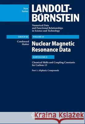 Aliphatic Compounds: Subvolume D: Chemical Shifts and Coupling Constants for Carbon-13 S. Platzer R. R. Gupta M. D. Jain 9783540410270 Springer