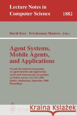 Agent Systems, Mobile Agents, and Applications: Second International Symposium on Agent Systems and Applications and Fourth International Symposium on Kotz, David 9783540410522
