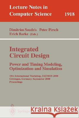 Integrated Circuit Design: Power and Timing Modeling, Optimization and Simulation: 10th International Workshop, Patmos 2000, Göttingen, Germany, Septe Soudris, Dimitrios 9783540410683 Springer