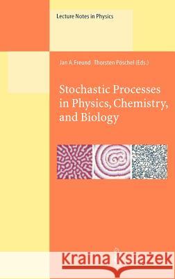 Stochastic Processes in Physics, Chemistry, and Biology Jan A. Freund, Thorsten Pöschel 9783540410744