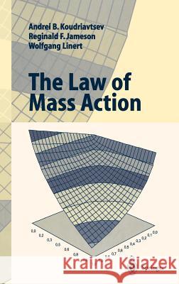 The Law of Mass Action Andrei B. Koudriavtsev, Reginald F. Jameson, Wolfgang Linert 9783540410782 Springer-Verlag Berlin and Heidelberg GmbH & 