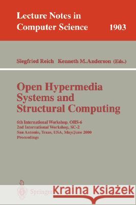 Open Hypermedia Systems and Structural Computing: 6th International Workshop, Ohs-6 2nd International Workshop, Sc-2 San Antonio, Texas, Usa, May 30-J Reich, Siegfried 9783540410843