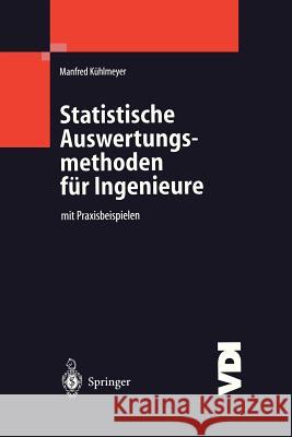 Statistische Auswertungsmethoden Für Ingenieure: Mit Praxisbeispielen Kühlmeyer, Manfred 9783540410973 Springer